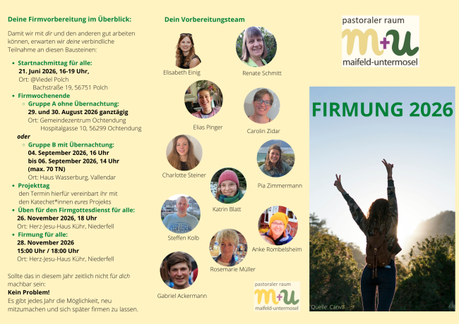 Man sieht Teil 2 zum Flyer für die Firmvorbereitung mit Ansprechpartnern (Bilder) zur Fimvorbereitung im Pastoralen Raum Maifeld-Untermosel (c) Pastoraler Raum Maifeld-Untermosel Man sieht Teil 2 zum Flyer für die Firmvorbereitung mit Ansprechpartnern (Bilder) zur Fimvorbereitung im Pastoralen Raum Maifeld-Untermosel