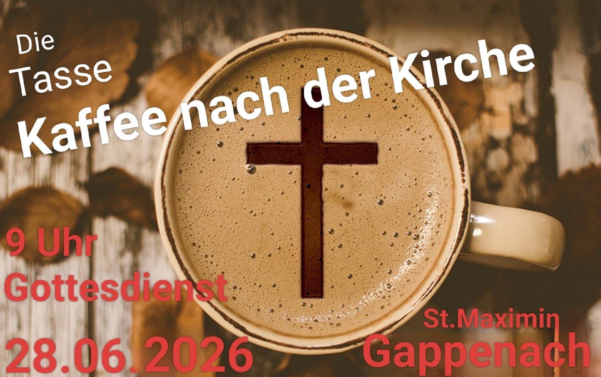 Man sieht eine Tasse Kaffee, der Schaum durch ein Kreuz geteilt, mit der Einladung zur 'Tasse Kaffee nach der Kirche am 28.06.26 in Gappenach'